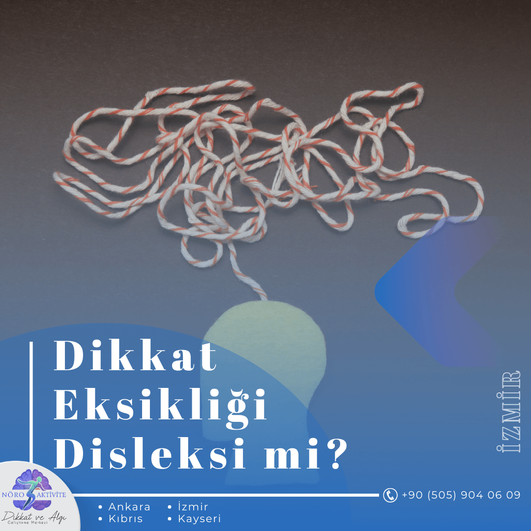 Dikkat Eksikliği - Disleksi ?